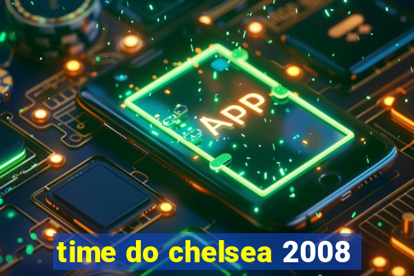 time do chelsea 2008